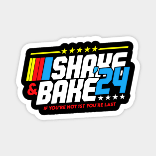 Shake And Bake 2024 If You Not 1st Your Last Magnet