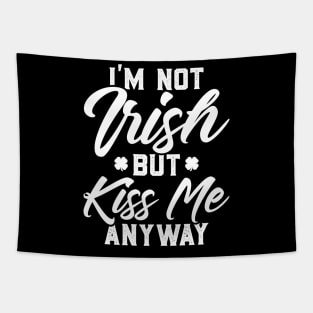 I'm Not Irish But Kiss Me Anyway Funny St Patricks Day Tapestry