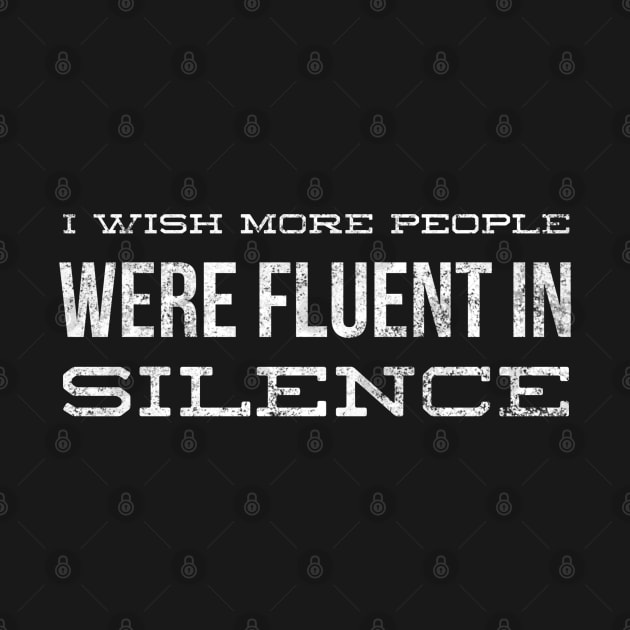 I Wish More People Were Fluent In Silence - Funny Sayings by Textee Store