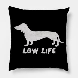 Doxie Low Life Pillow