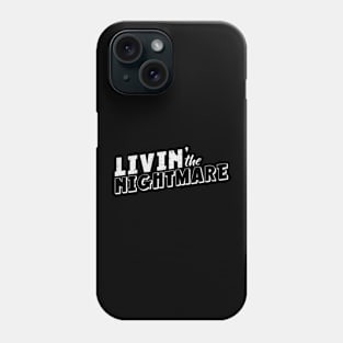 Livin' The Nightmare Phone Case