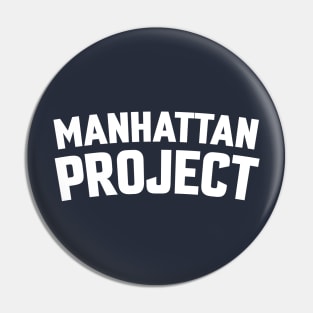 MANHATTAN PROJECT Pin