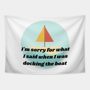 I'm Sorry for what I said when I was docking the boat, Graphic Tapestry