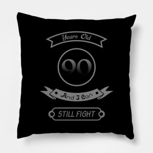 90 Years Old And I Can Still Fight Pillow