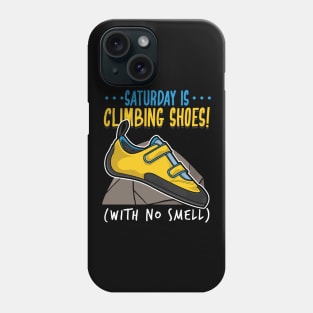 Funny Climbing Climber Gift - Saturday is climbing shoes (with no smell) Phone Case