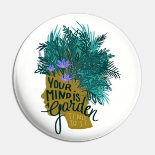 Your Mind is a Garden Pin