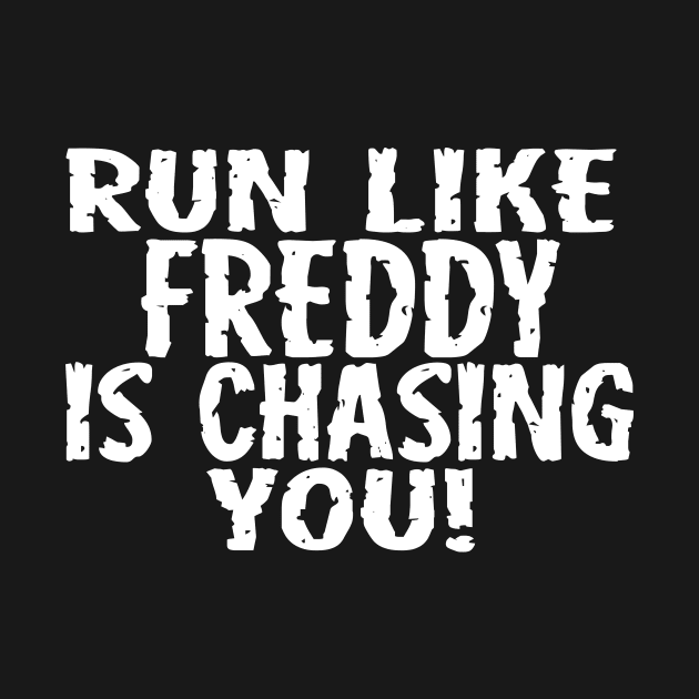 Run Like Freddy is Chasing You by masciajames