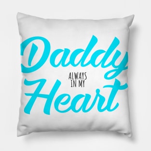 Daddy always in my heart Pillow