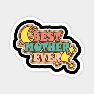 Best Mother Ever Good mothers day gifts for first time moms Magnet