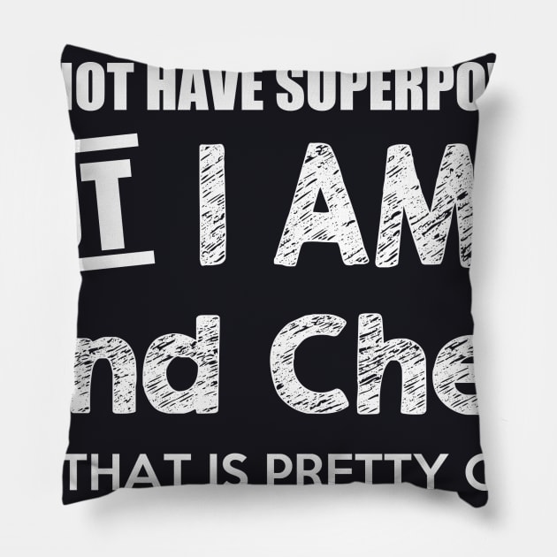 I Do Not Have Superpowers But I Am A 2Nd Chef And That Is Pretty Close Pillow by AlexWu
