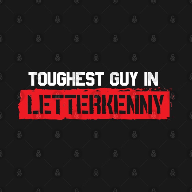 Toughest Guy in Letterkenny by wildbot