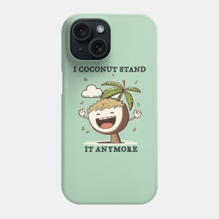 I Coconut Stand It Anymore Funny Pun Phone Case