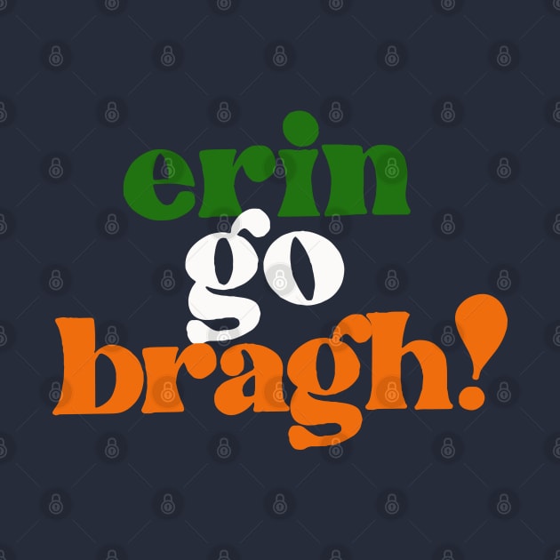 Erin Go Bragh! Original Irish Design by feck!