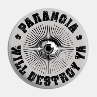 PARANOIA WILL DESTROY YA' Black & White Pin