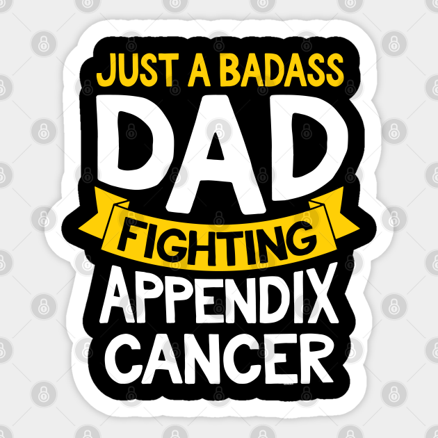 Badass Dad Fighting Appendix Cancer Fighter Quote Funny Gift Appendix Cancer Sticker Teepublic