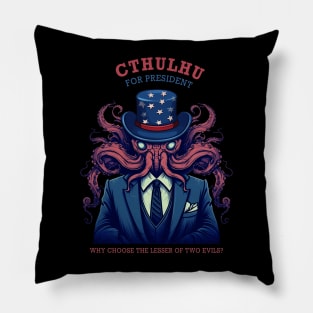 Cthulhu For President Why Choose The Lesser of Two Evils Pillow