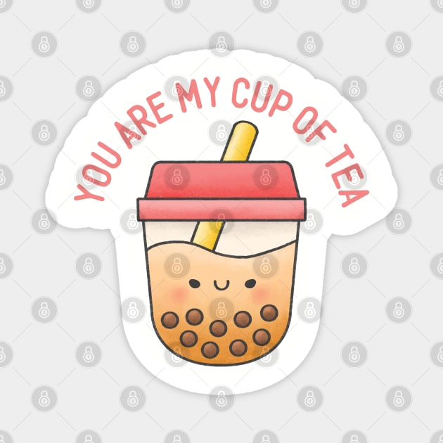 You Are My Cup of Tea Magnet by Ms. Fabulous