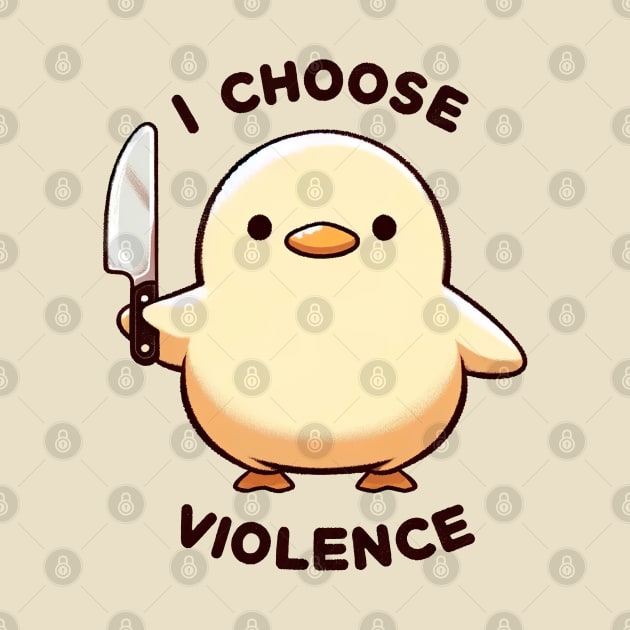 I Choose Violence Funny Duck by Clothspell