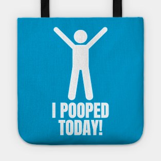 Funny Sayings I Pooped Today Tote