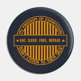 Eat, sleep, free, repeat - Freedom of expression badge Pin