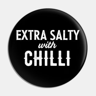 Extra salty with chilli mood Pin