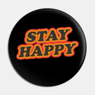 stay happy Pin