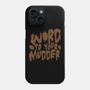 Word To Your Mudder Mud Running Phone Case