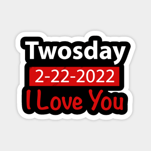 Special day Twosday I love You 2-22-2022 Magnet