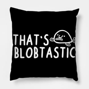 Blobtastic ugly blobfish creature saying animal Pillow