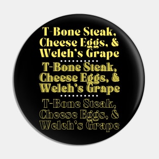 T-Bone Steak, Cheese eggs And Welch's Grape Pin