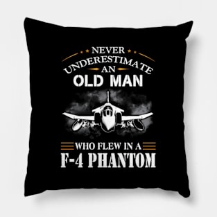 Never Underestimate An Old Who Flew In A-F-4-Phantom- Pillow