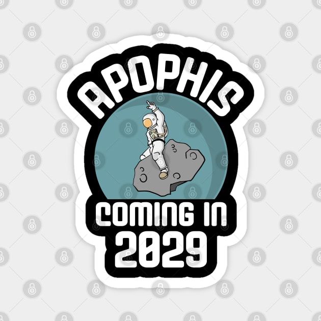 Apophis is Coming 2029 Astronaut Riding and Asteroid Magnet by Huhnerdieb Apparel