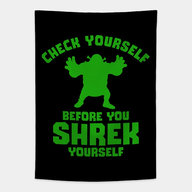 Check Yourself Before You Shrek Yourself Tapestry by Three Meat Curry