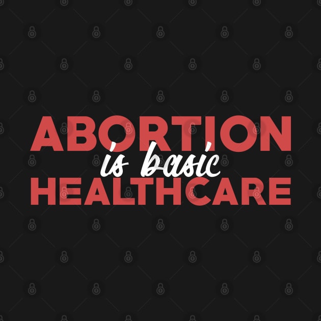 Abortion Is Basic Healthcare by mia_me