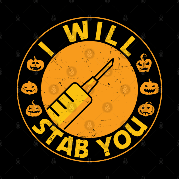 I will stab you funny Nurse Halloween Gift by BadDesignCo