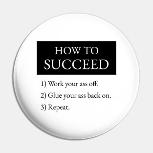 How To Succeed Work Your Ass Off Pin