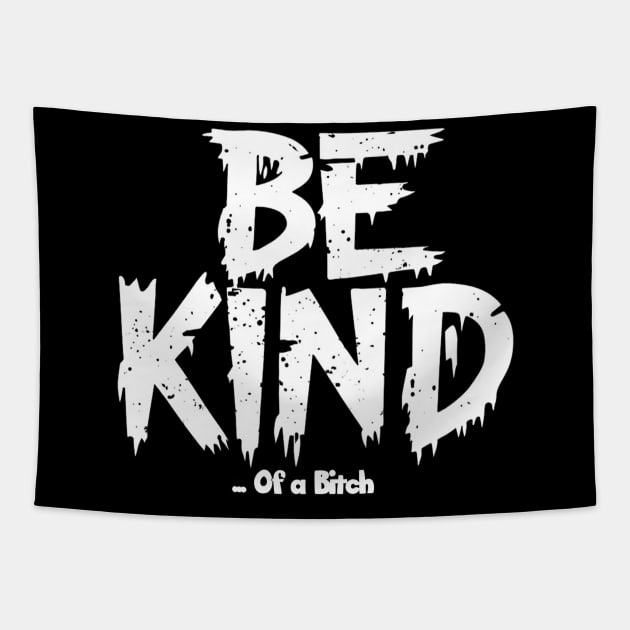 Funny Saying be kind of a bitch Tapestry by Aldrvnd