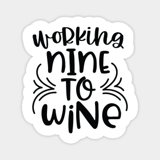 Working Nine To Wine Magnet