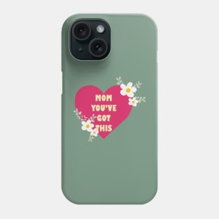 Mum, You've Got This Phone Case