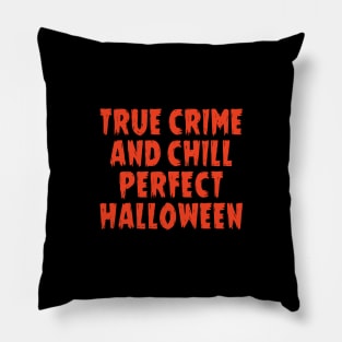 True crime and chill perfect halloween Pillow