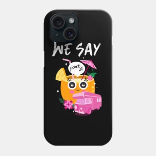 We Say Party Phone Case