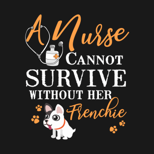 Nurse Frenchie Mom Funny Quote Dogs Lover Gift T-Shirt