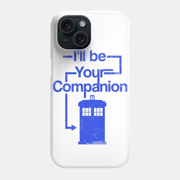 I'll Be Your Companion Phone Case by blairjcampbell