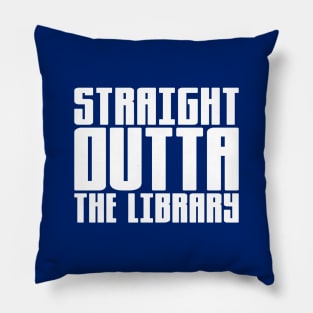 Straight Outta The Library Pillow