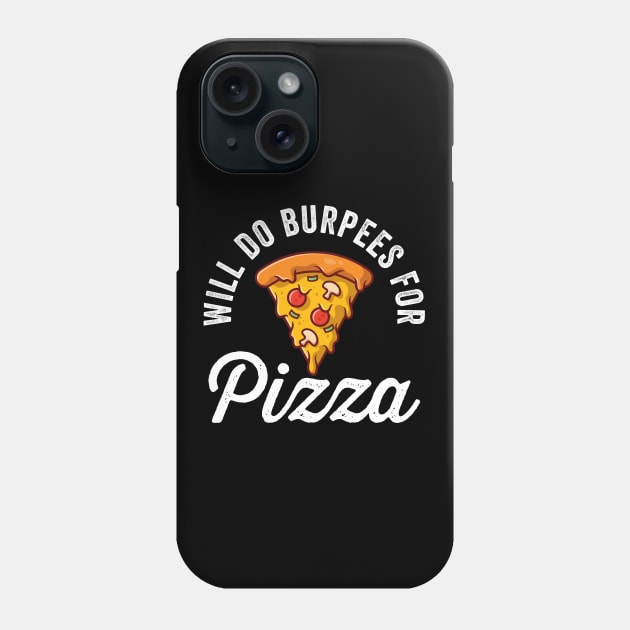 Will Do Burpees For Pizza Phone Case by Cult WolfSpirit 