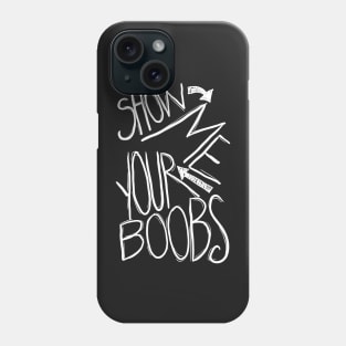 SHOW ME Phone Case