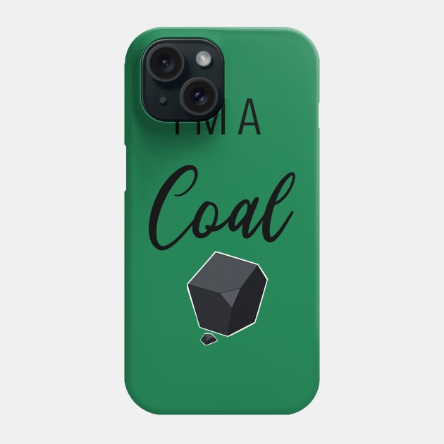 I'm a Coal Phone Case by Hallmarkies Podcast Store