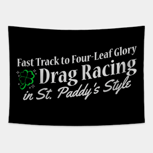 Fast Track to Four-Leaf Glory Drag Racing in St. Paddy's Style Racing Cars Lucky Shamrock Clover St Patricks Day Racing Irish Tapestry