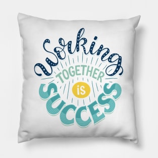 Working Together Is Success Pillow