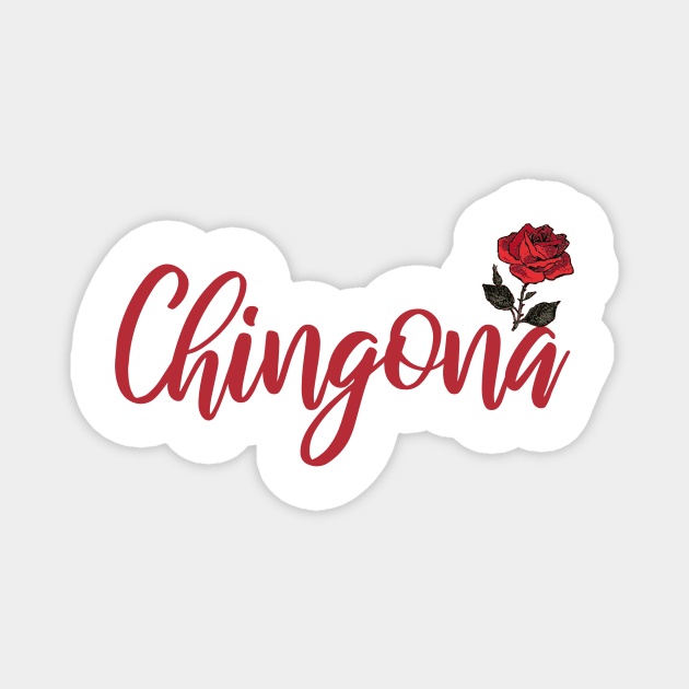 Chingona Red Rose Floral Latina Strong Woman Mexican Saying Magnet by gillys